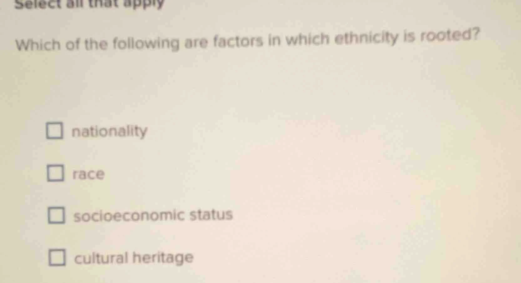 select all that apply which of the following are factors in which ethni…