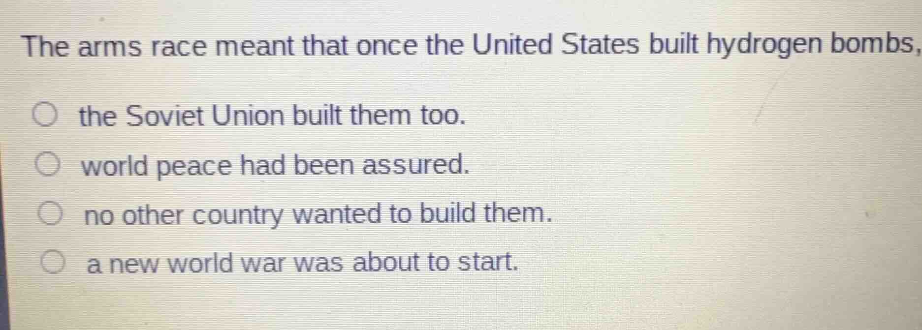 the arms race meant that once the united states built hydrogen bombs, t…