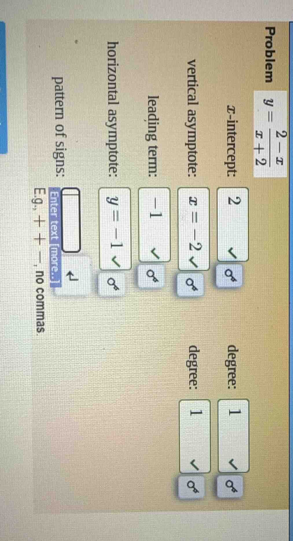 problem $y = \\frac{2 - x}{x + 2}$ x - intercept: 2 vertical asymptote:…