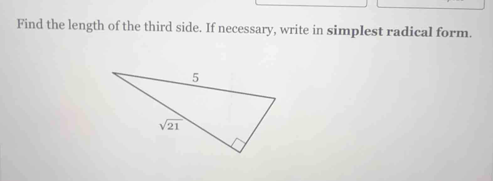 find the length of the third side. if necessary, write in simplest radi…