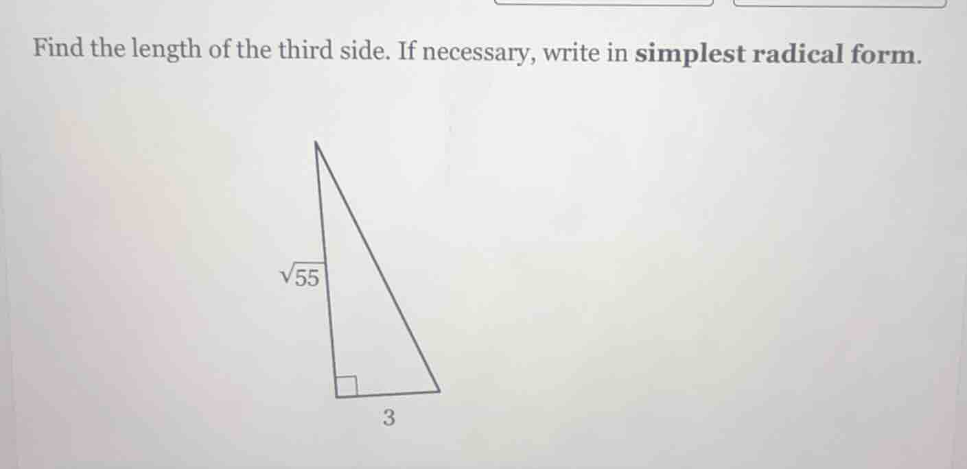 find the length of the third side. if necessary, write in simplest radi…