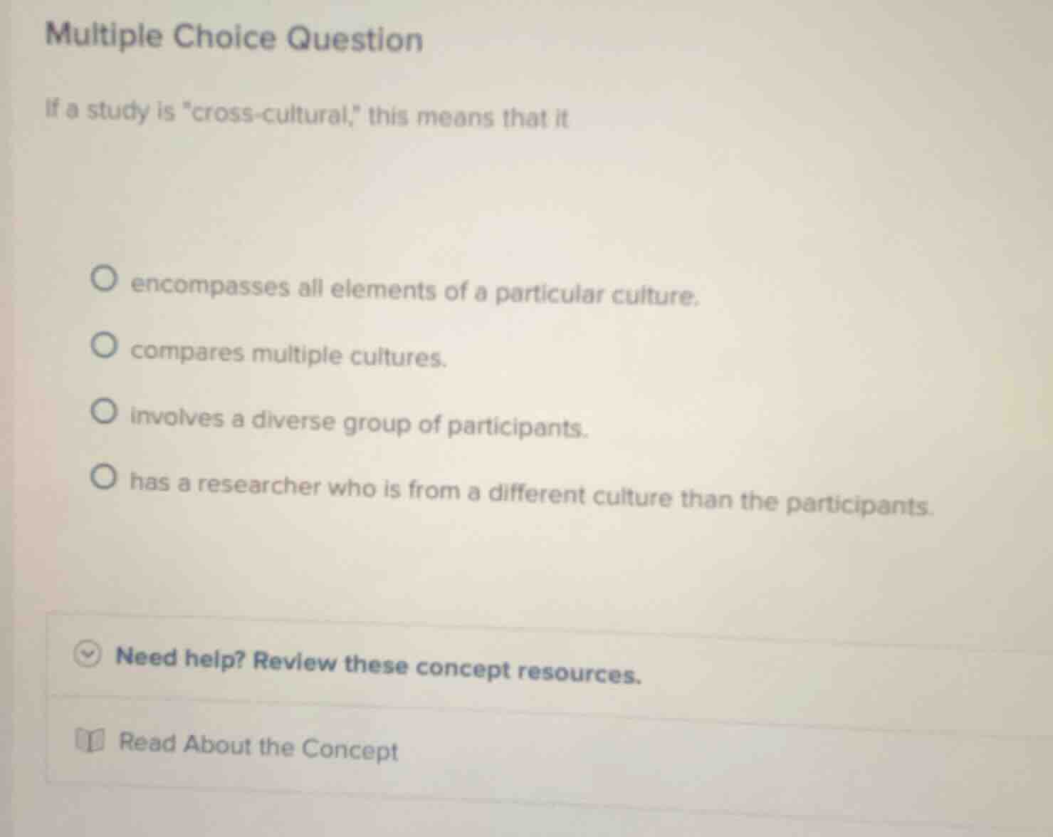 multiple choice question if a study is \cross - cultural,\ this means t…