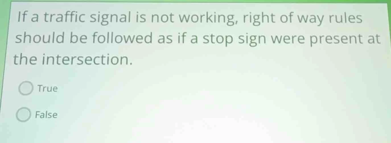 if a traffic signal is not working, right of way rules should be follow…