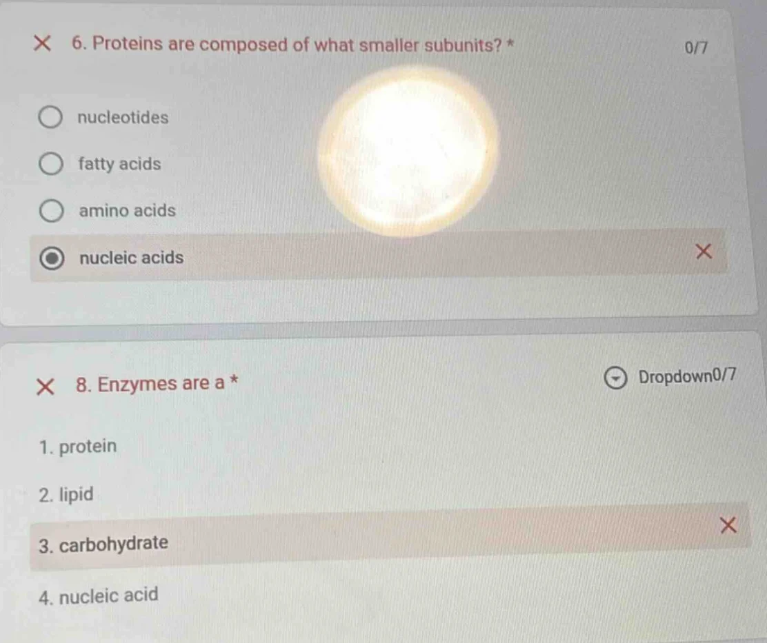 6. proteins are composed of what smaller subunits? * nucleotides fatty …
