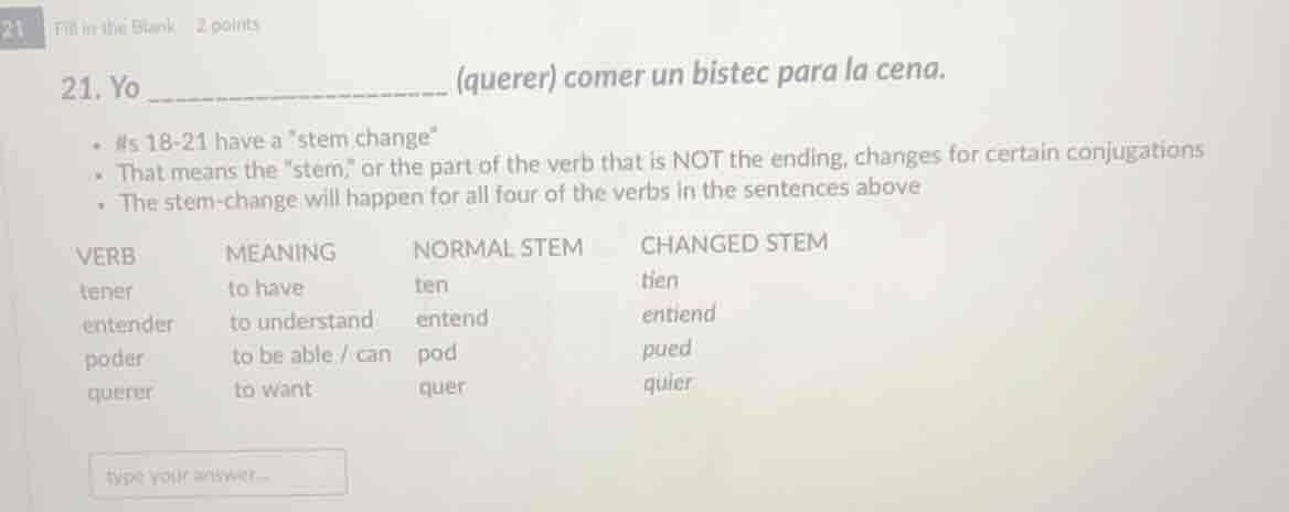 21 fill in the blank 2 points 21. yo _______________ (querer) comer un …