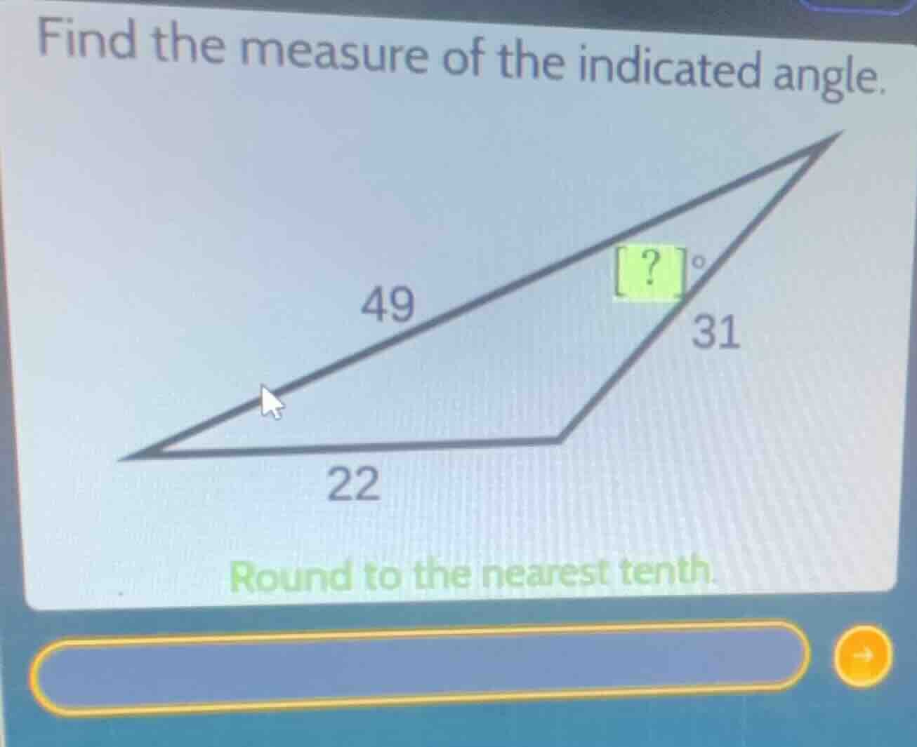 find the measure of the indicated angle. 49 ?° 31 22 round to the neare…