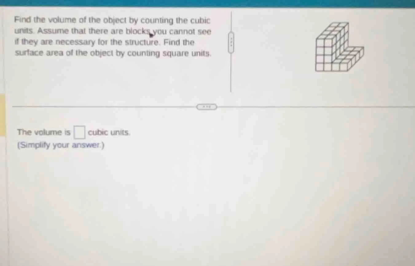 find the volume of the object by counting the cubic units. assume that …