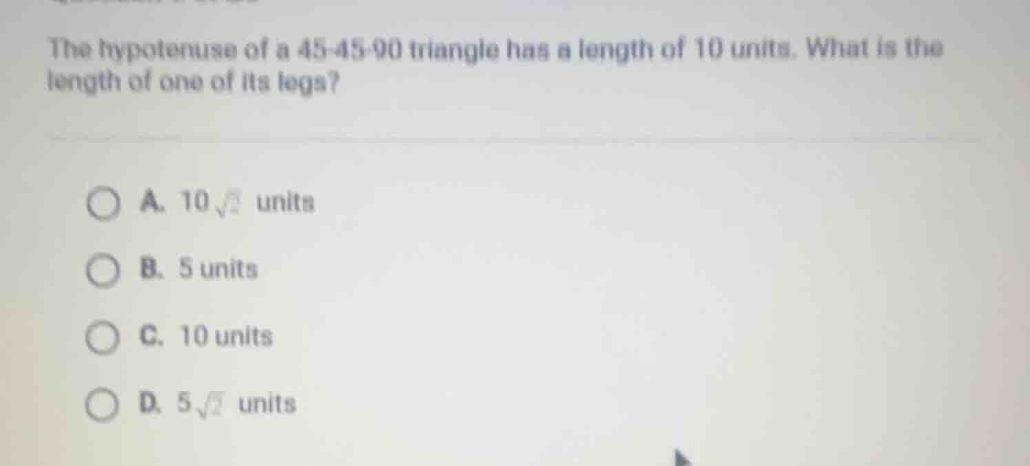 the hypotenuse of a 45-45-90 triangle has a length of 10 units. what is…