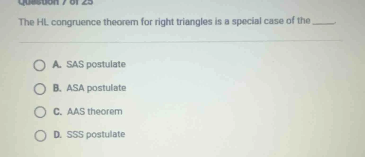 question 7 of 25 the hl congruence theorem for right triangles is a spe…
