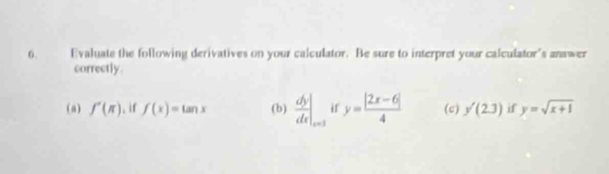 6. evaluate the following derivatives on your calculator. be sure to in…