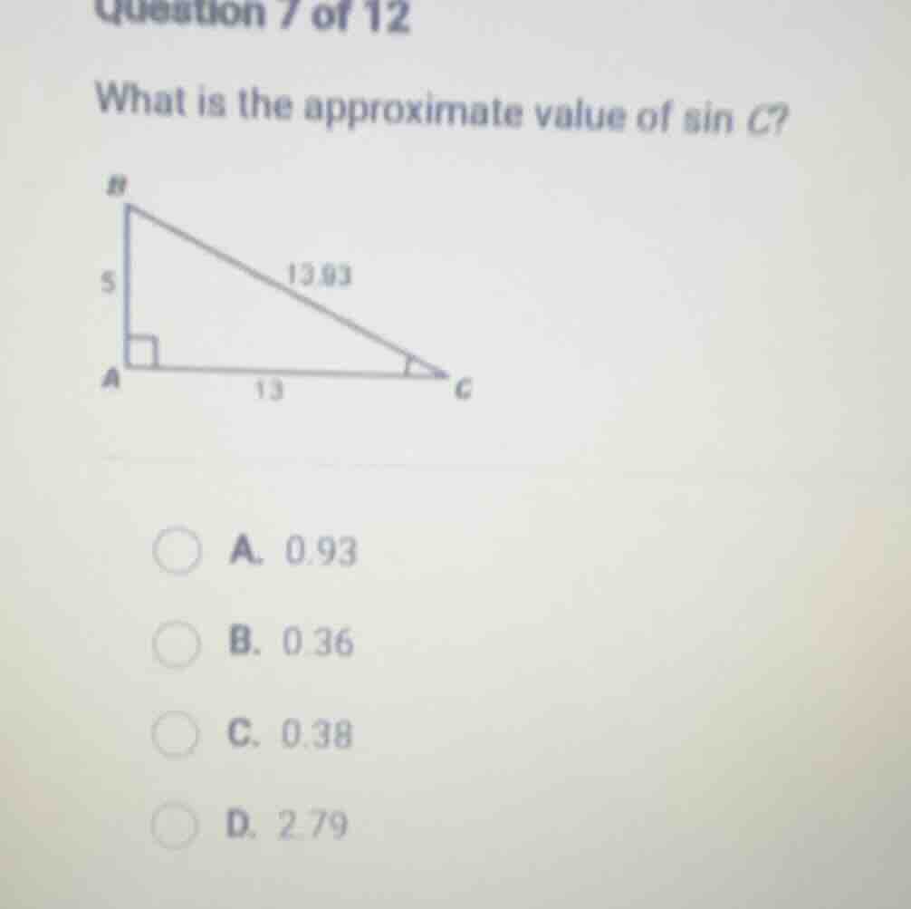 question 7 of 12 what is the approximate value of sin c? a. 0.93 b. 0.3…