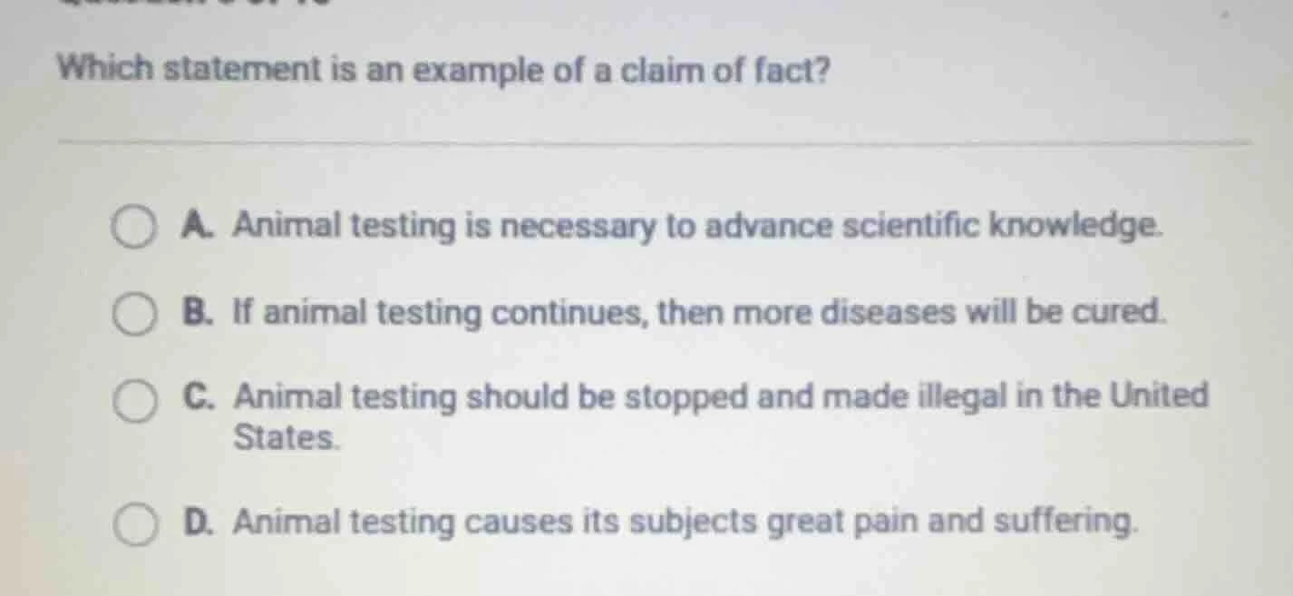 which statement is an example of a claim of fact? a. animal testing is …