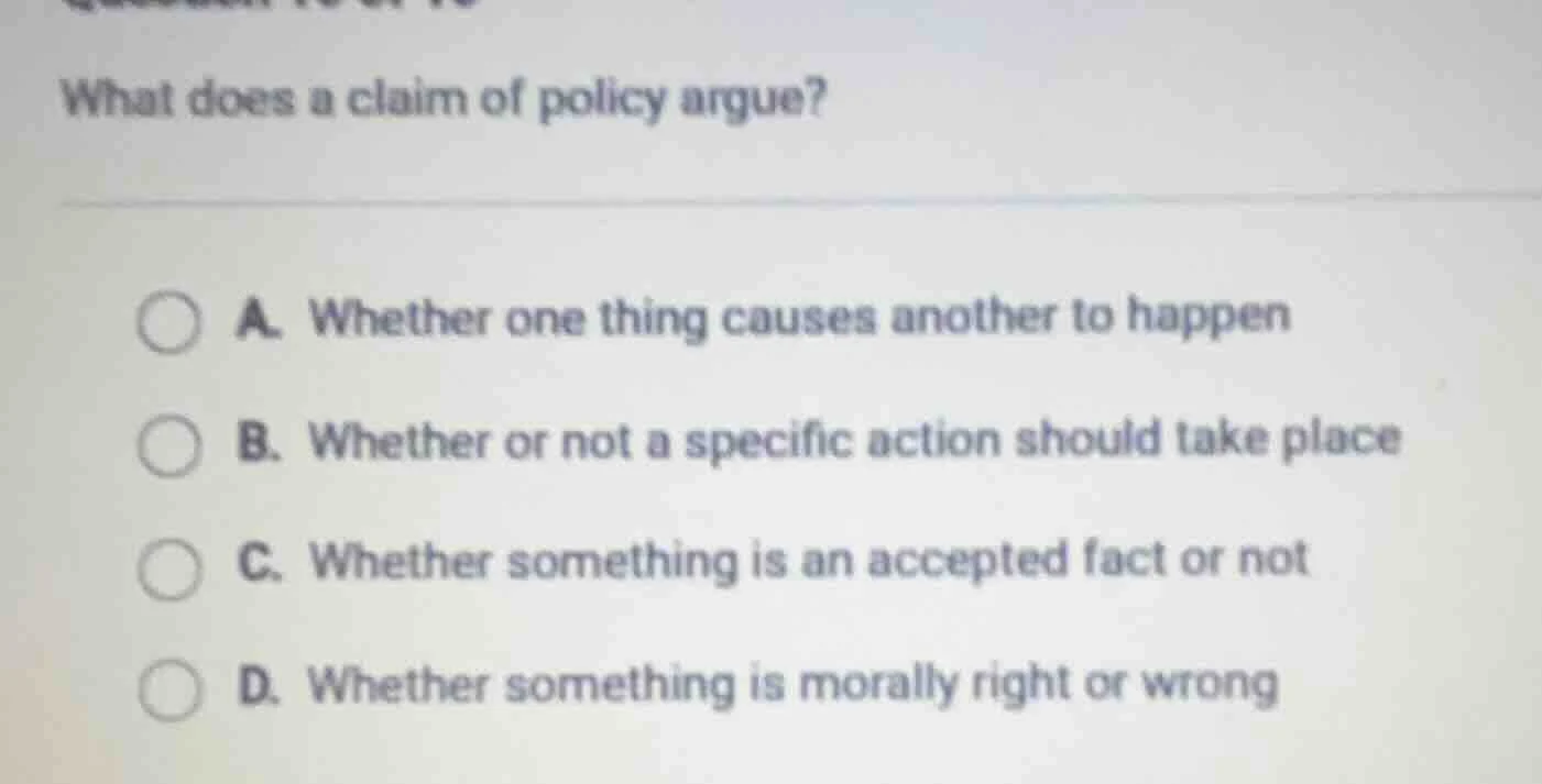 what does a claim of policy argue? a. whether one thing causes another …