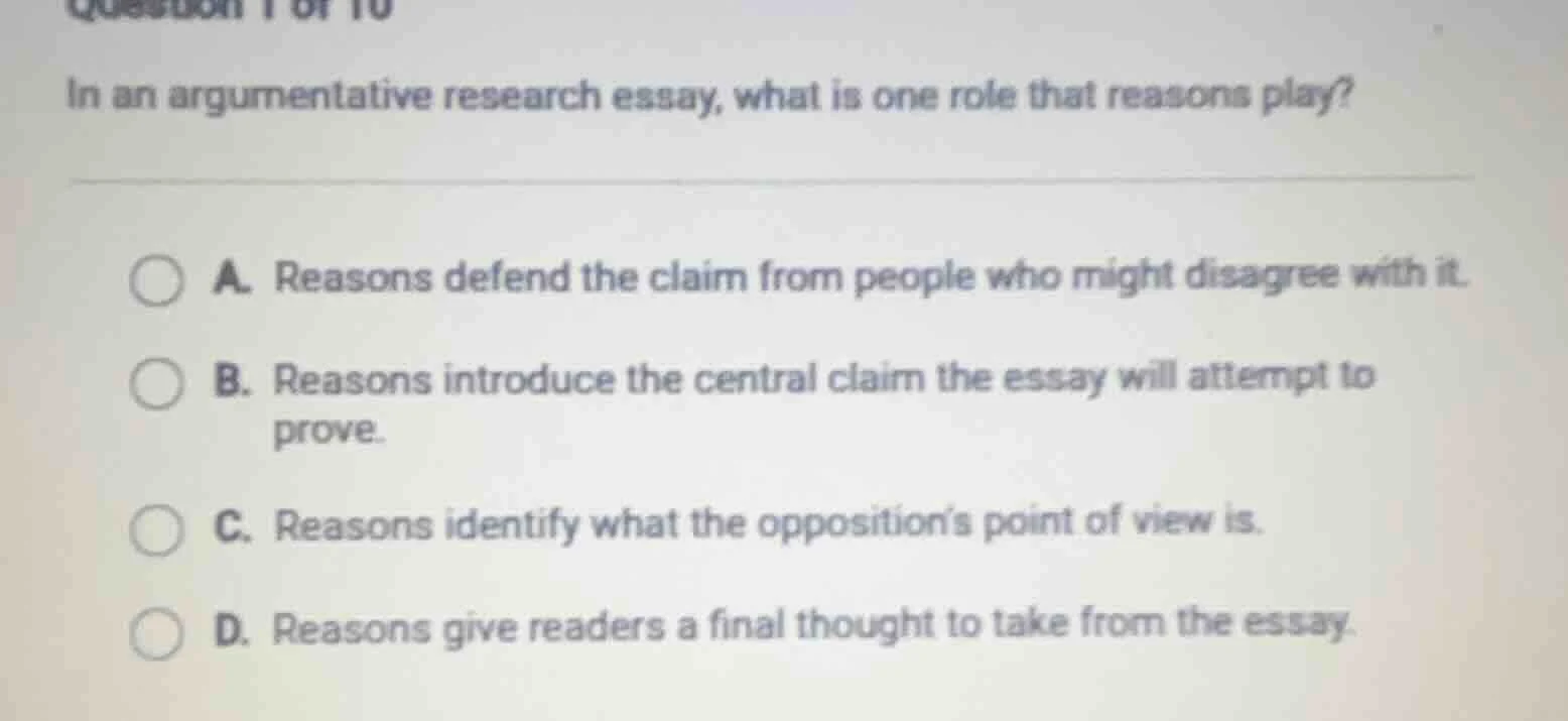 in an argumentative research essay, what is one role that reasons play?…