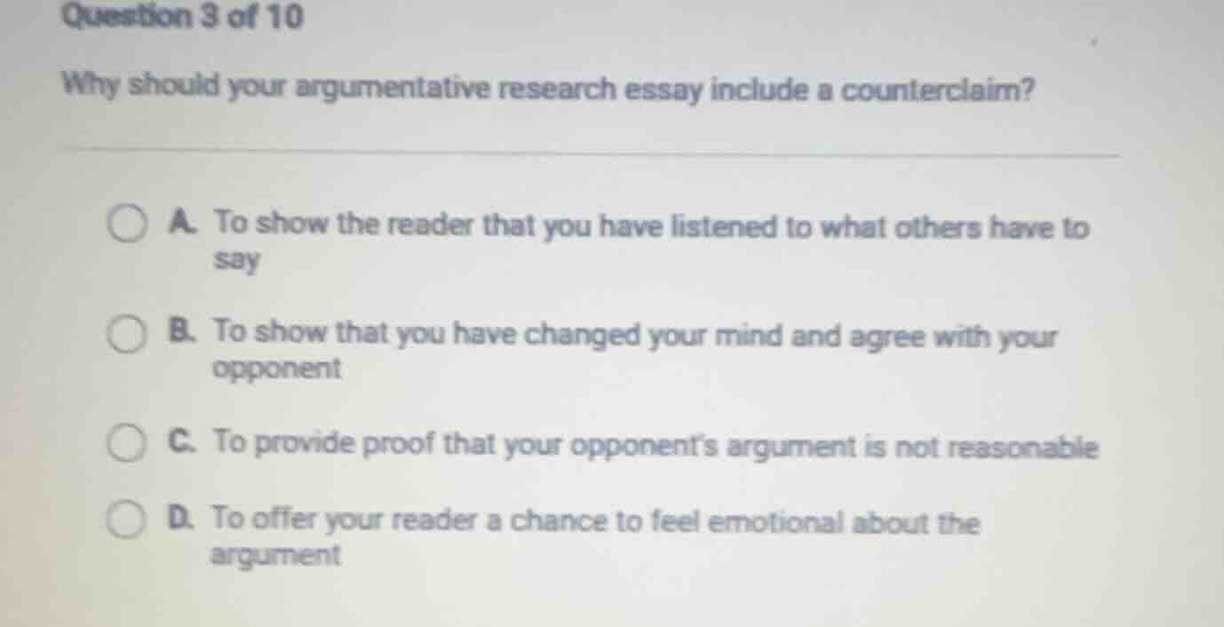 question 3 of 10 why should your argumentative research essay include a…