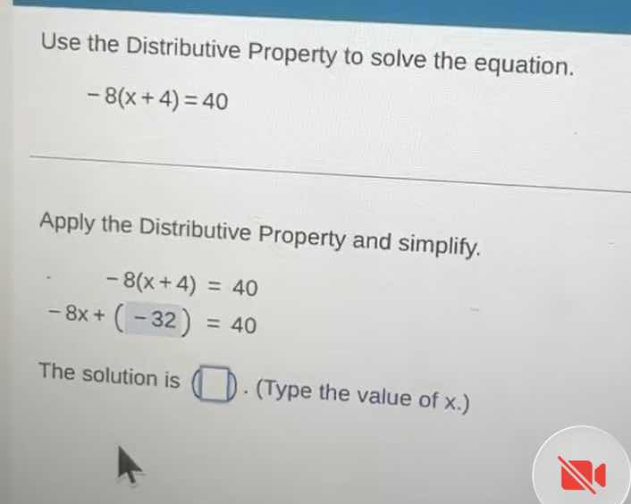 use the distributive property to solve the equation. -8(x + 4) = 40 app…