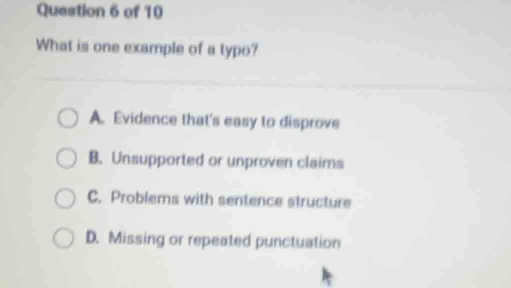 question 6 of 10 what is one example of a typo? a. evidence that’s easy…