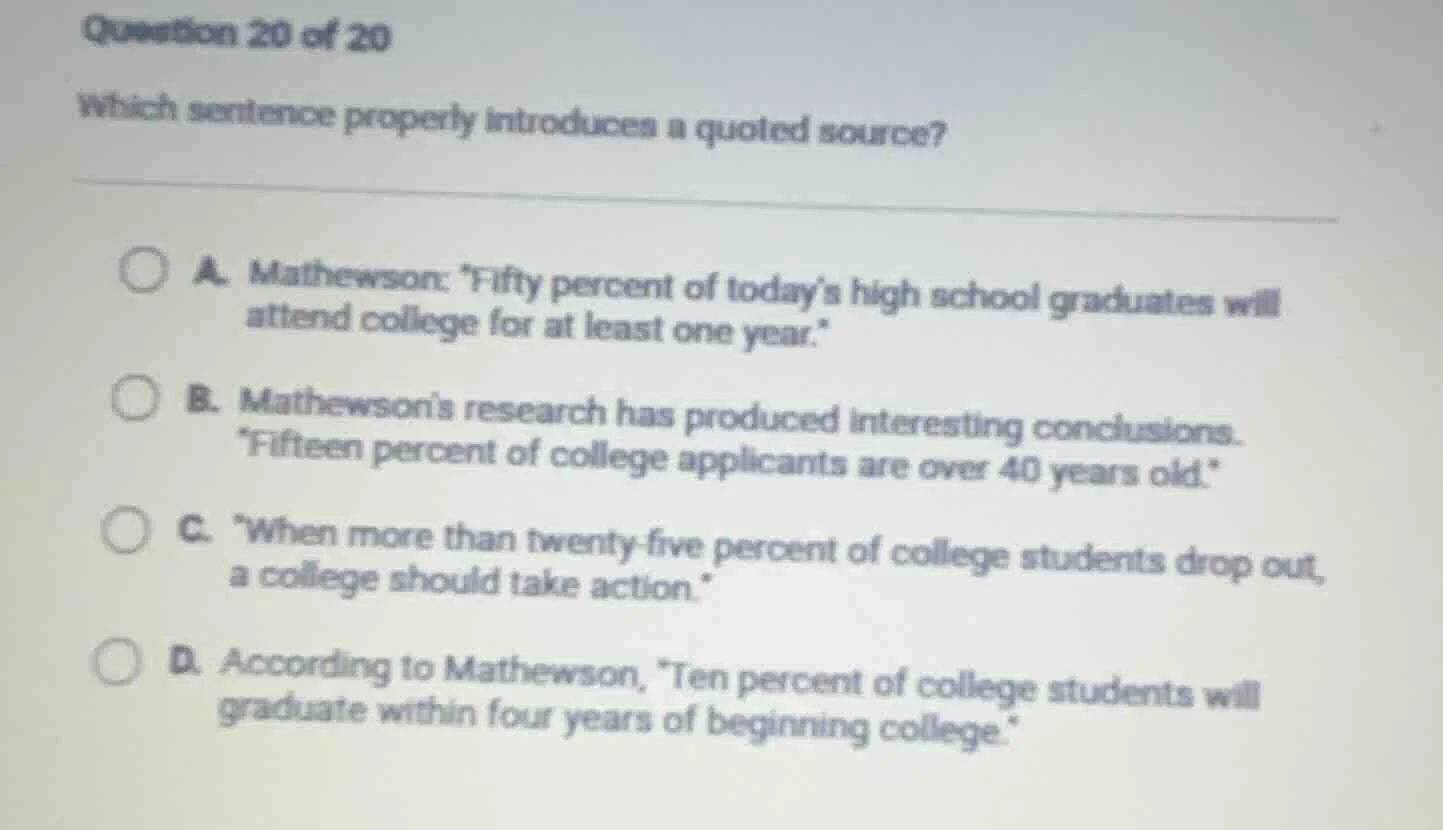 question 20 of 20 which sentence properly introduces a quoted source? a…