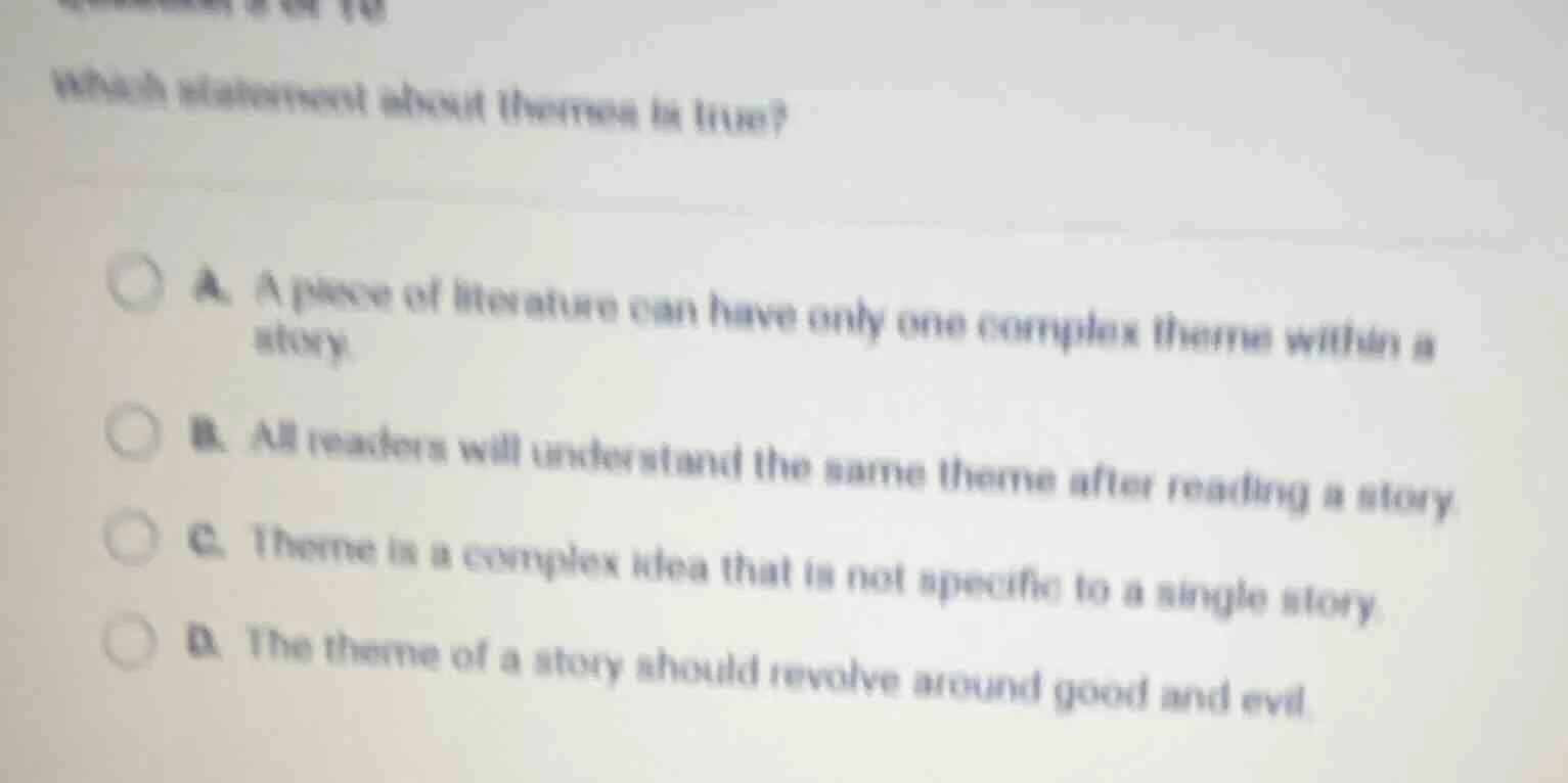 which statement about theme is true? a. a piece of literature can have …