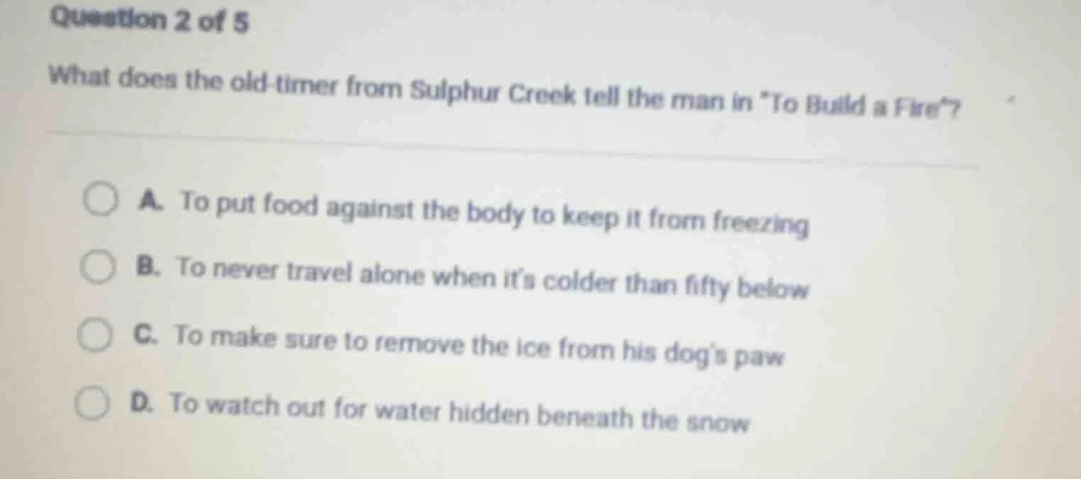 question 2 of 5 what does the old-timer from sulphur creek tell the man…