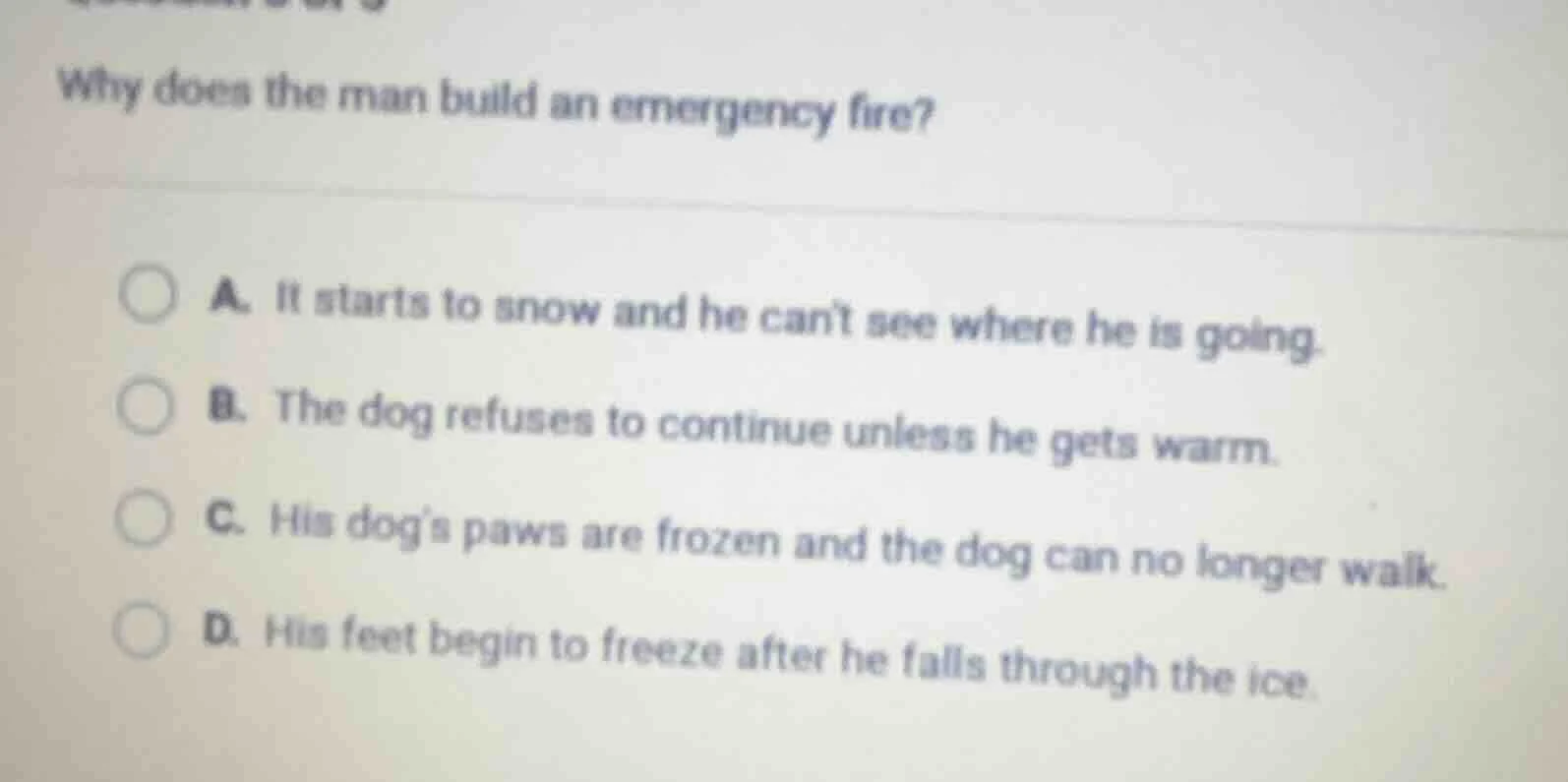 why does the man build an emergency fire? a. it starts to snow and he c…