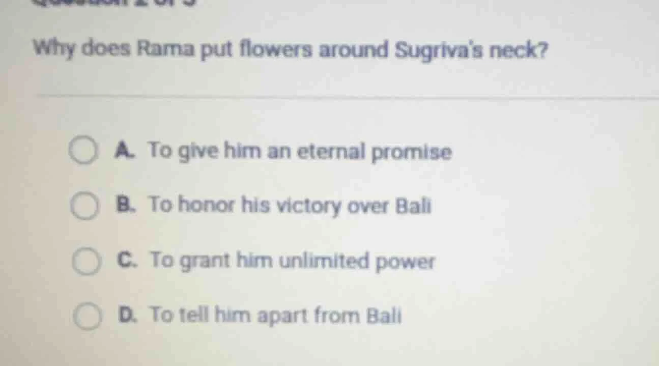 why does rama put flowers around sugrivas neck? a. to give him an etern…