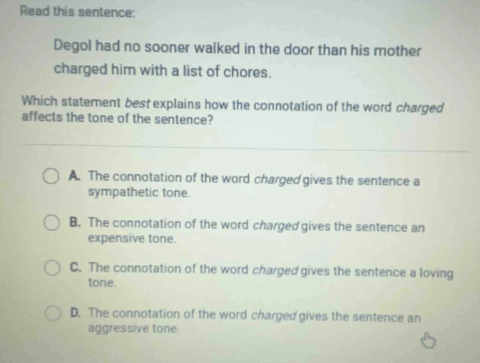 read this sentence: degol had no sooner walked in the door than his mot…