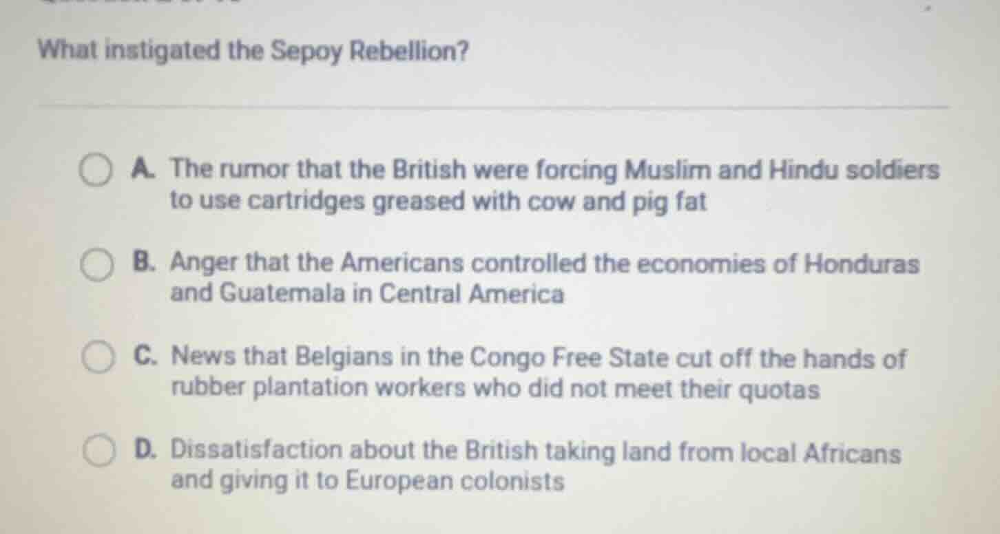 what instigated the sepoy rebellion? a. the rumor that the british were…