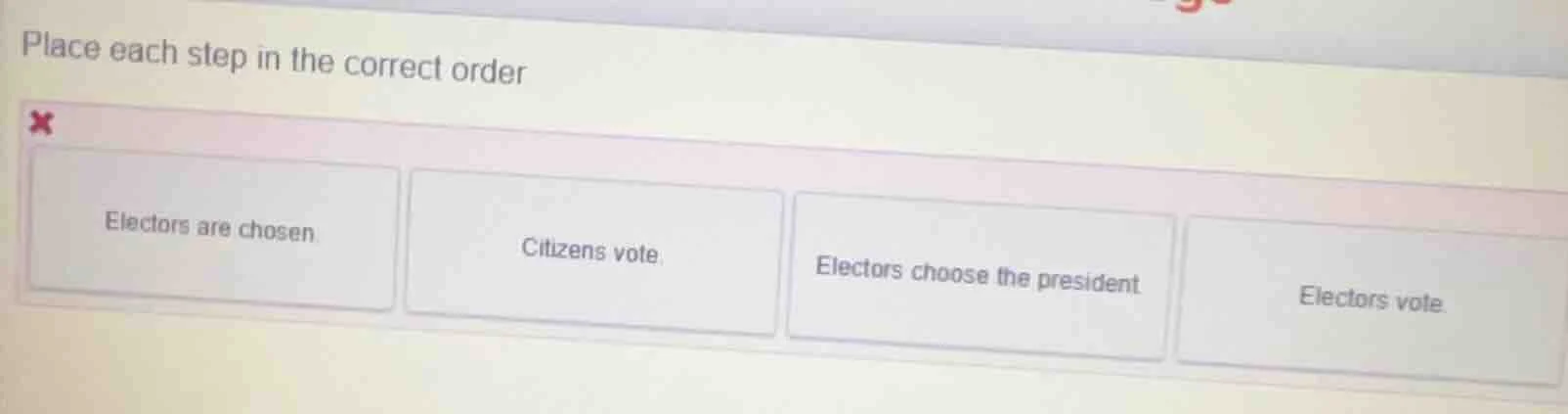 place each step in the correct order electors are chosen citizens vote …