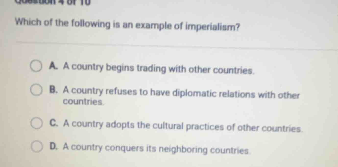 question 4 of 10 which of the following is an example of imperialism? a…
