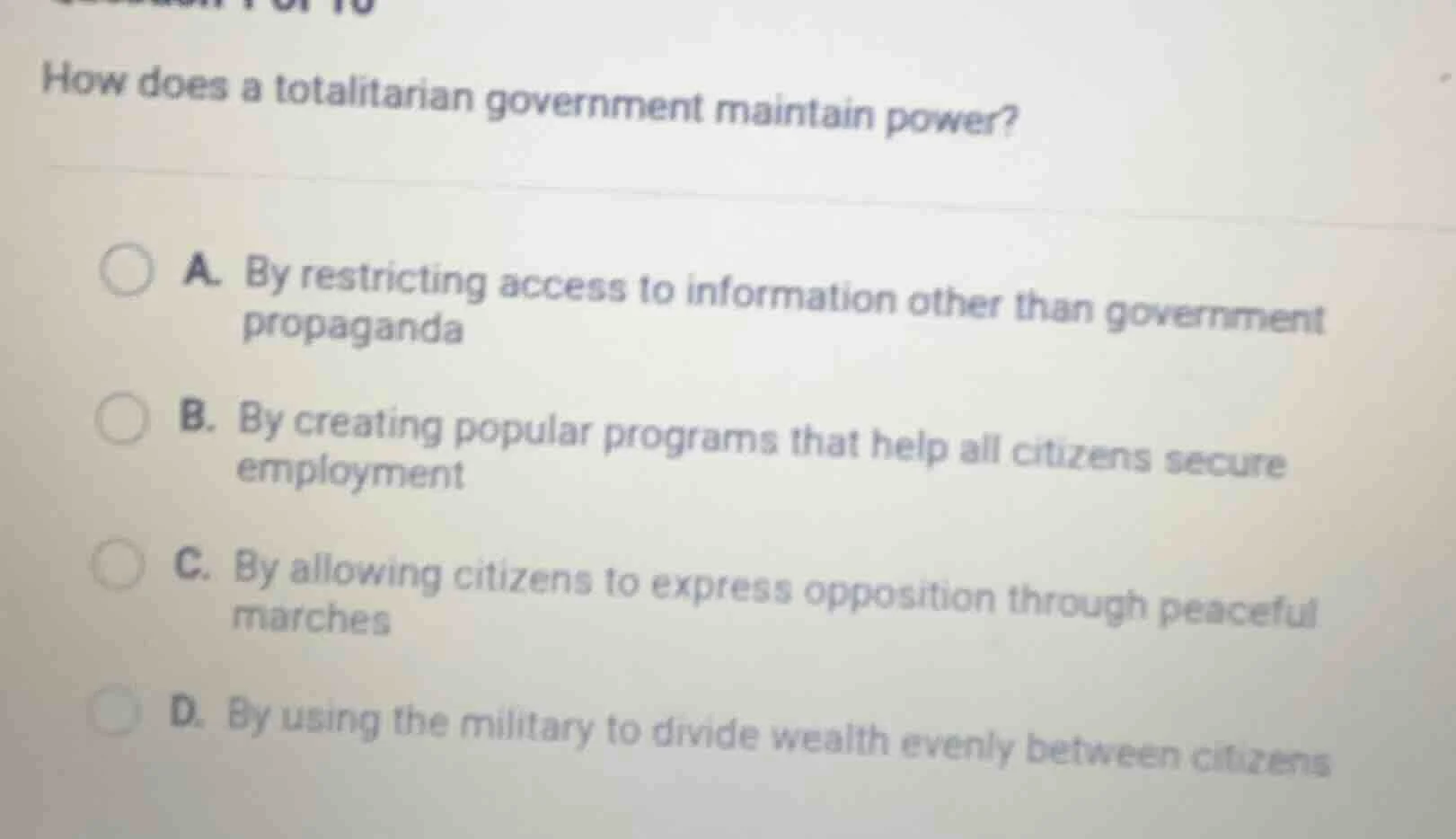 how does a totalitarian government maintain power? a. by restricting ac…