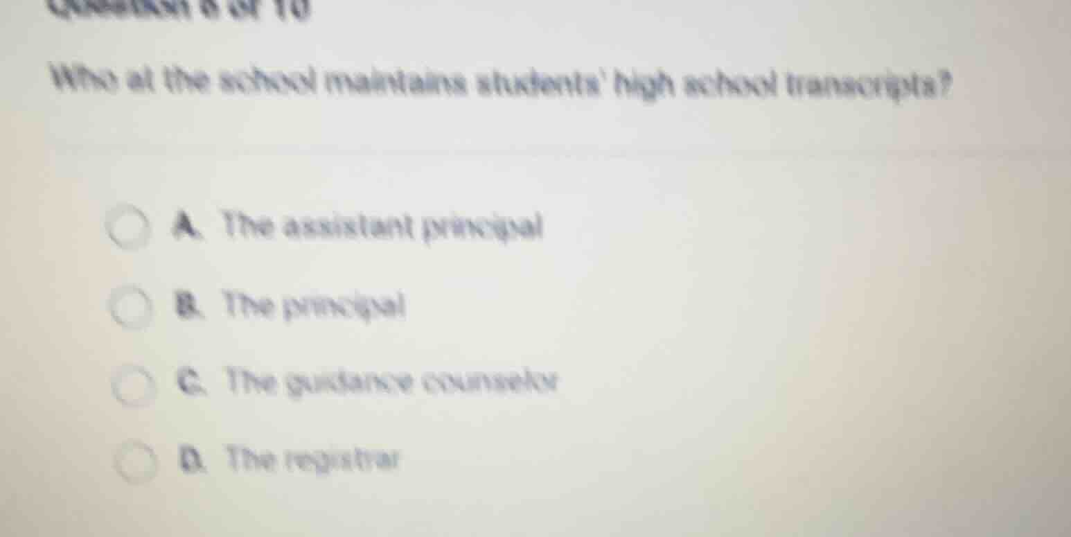 question 8 of 10 who at the school maintains students high school trans…
