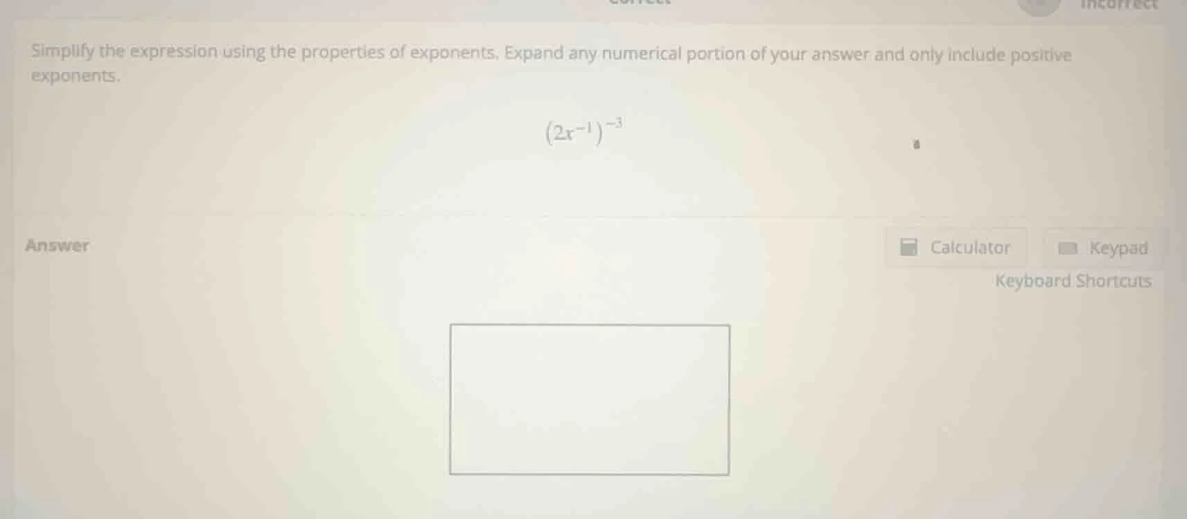simplify the expression using the properties of exponents. expand any n…