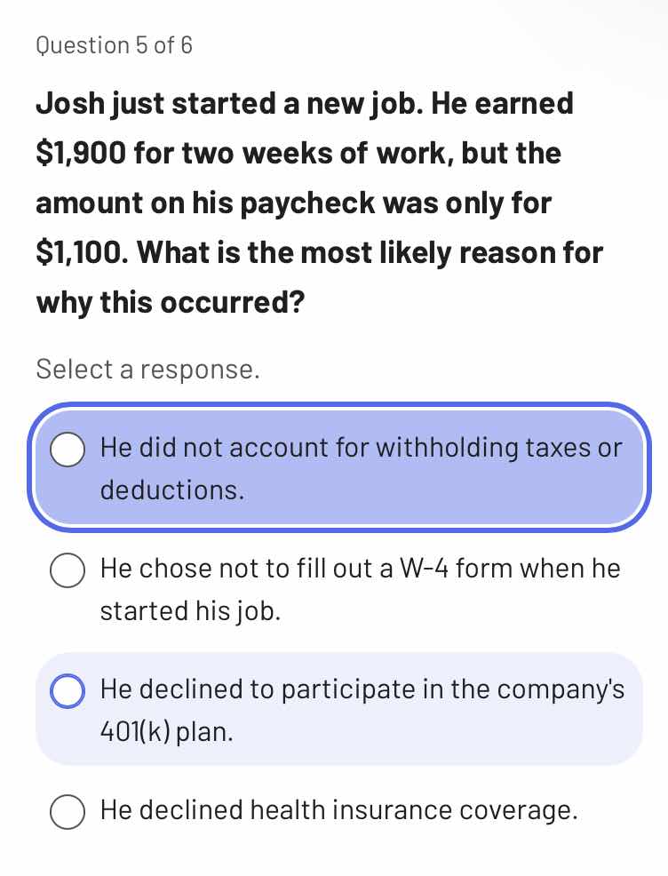 question 5 of 6 josh just started a new job. he earned $1,900 for two w…