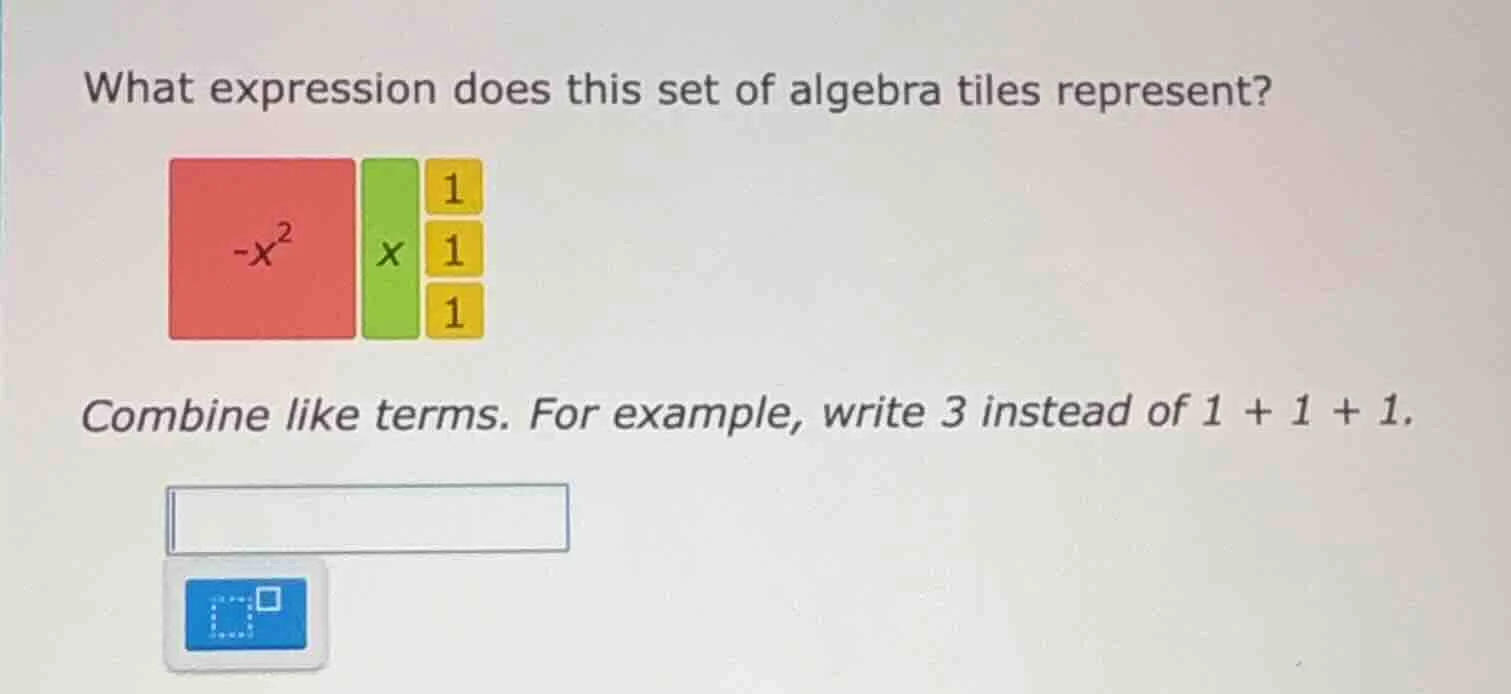 what expression does this set of algebra tiles represent? combine like …
