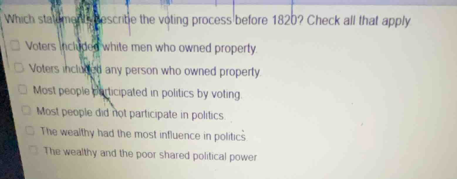 which statements describe the voting process before 1820? check all tha…