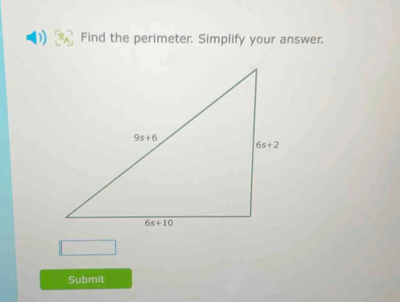 find the perimeter. simplify your answer. 9s+6 6s+2 6s+10