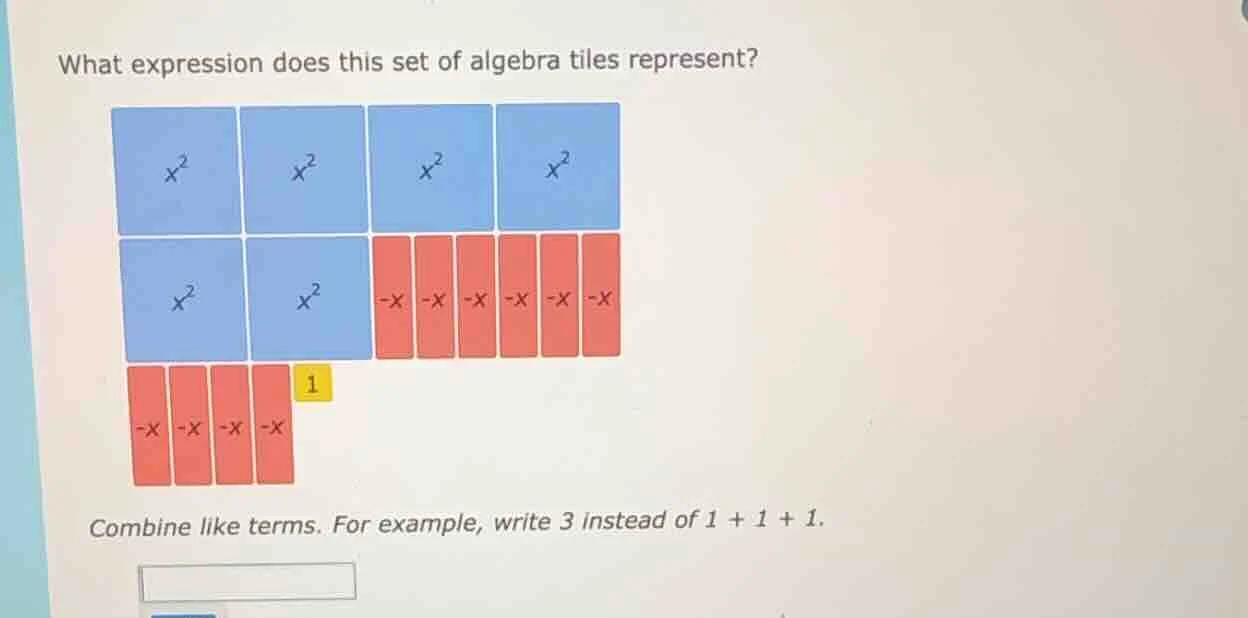 what expression does this set of algebra tiles represent? combine like …