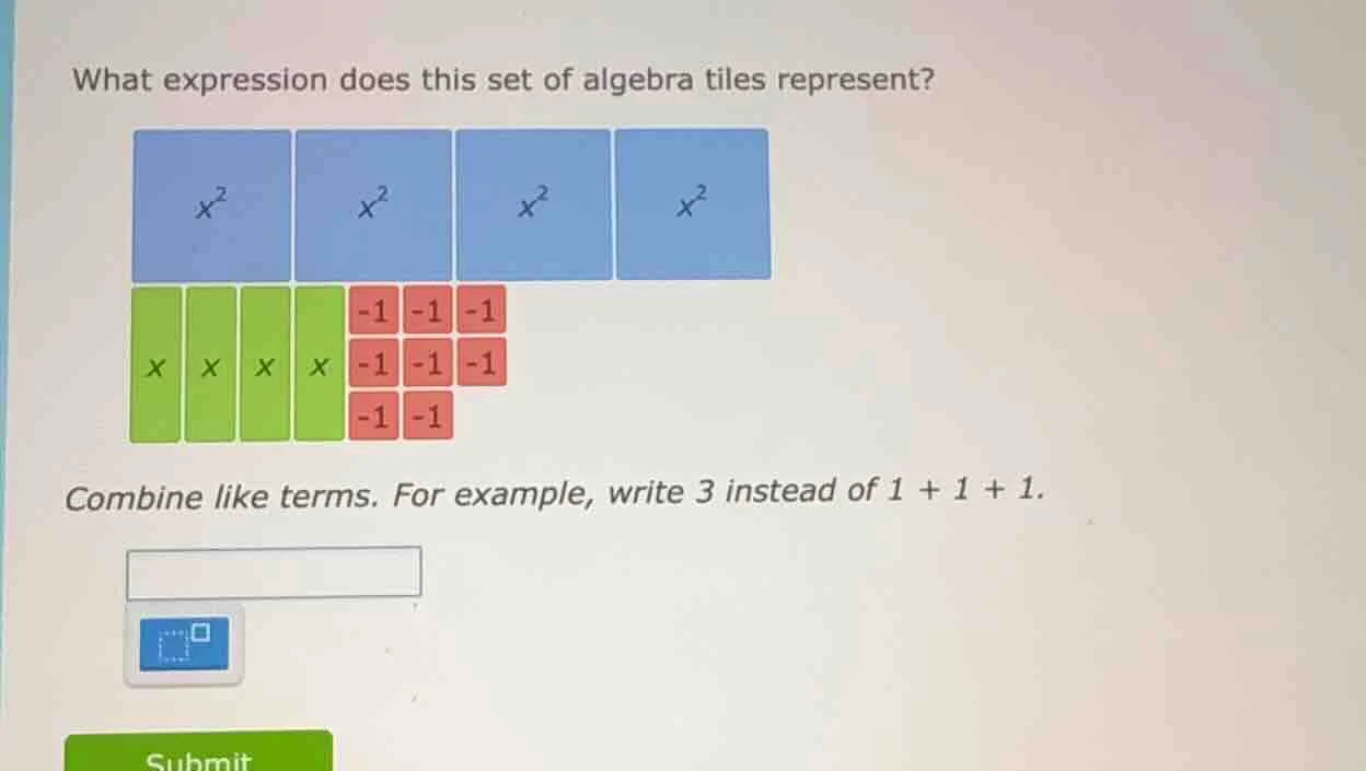 what expression does this set of algebra tiles represent? combine like …
