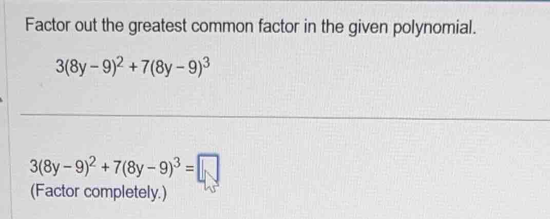 factor out the greatest common factor in the given polynomial. 3(8y - 9…