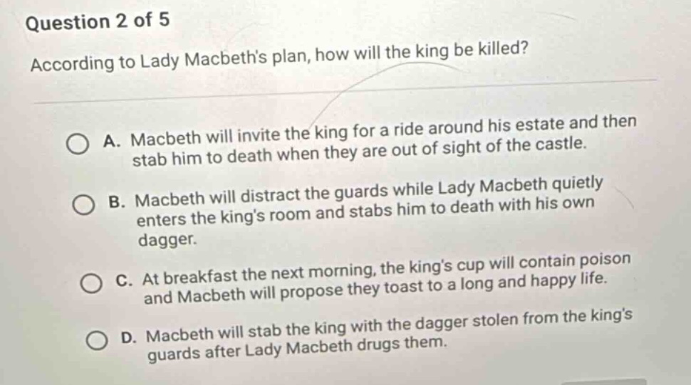 question 2 of 5 according to lady macbeths plan, how will the king be k…