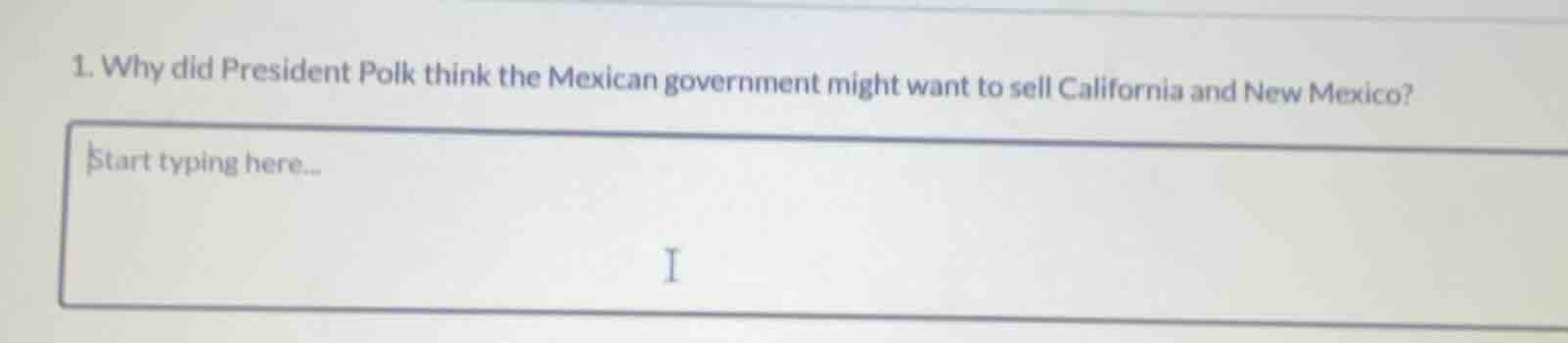 1. why did president polk think the mexican government might want to se…