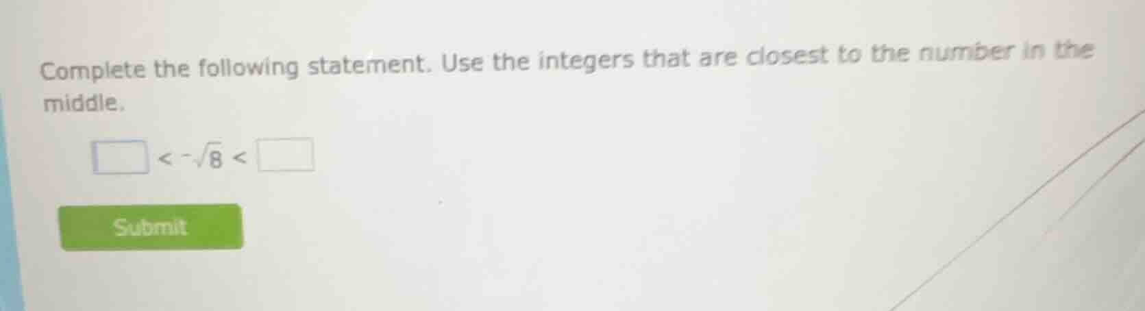complete the following statement. use the integers that are closest to …