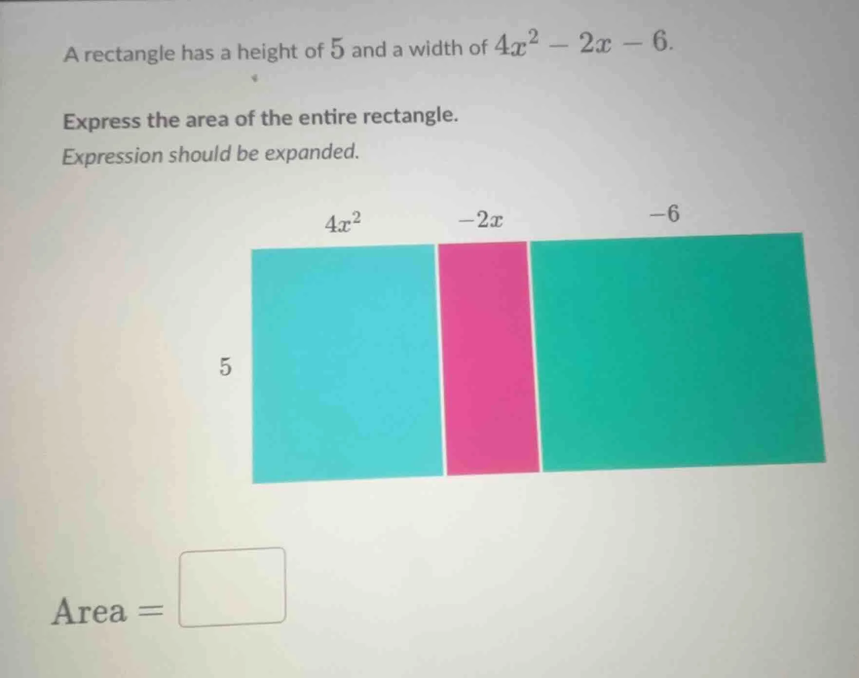 a rectangle has a height of 5 and a width of $4x^2 - 2x - 6$. express t…