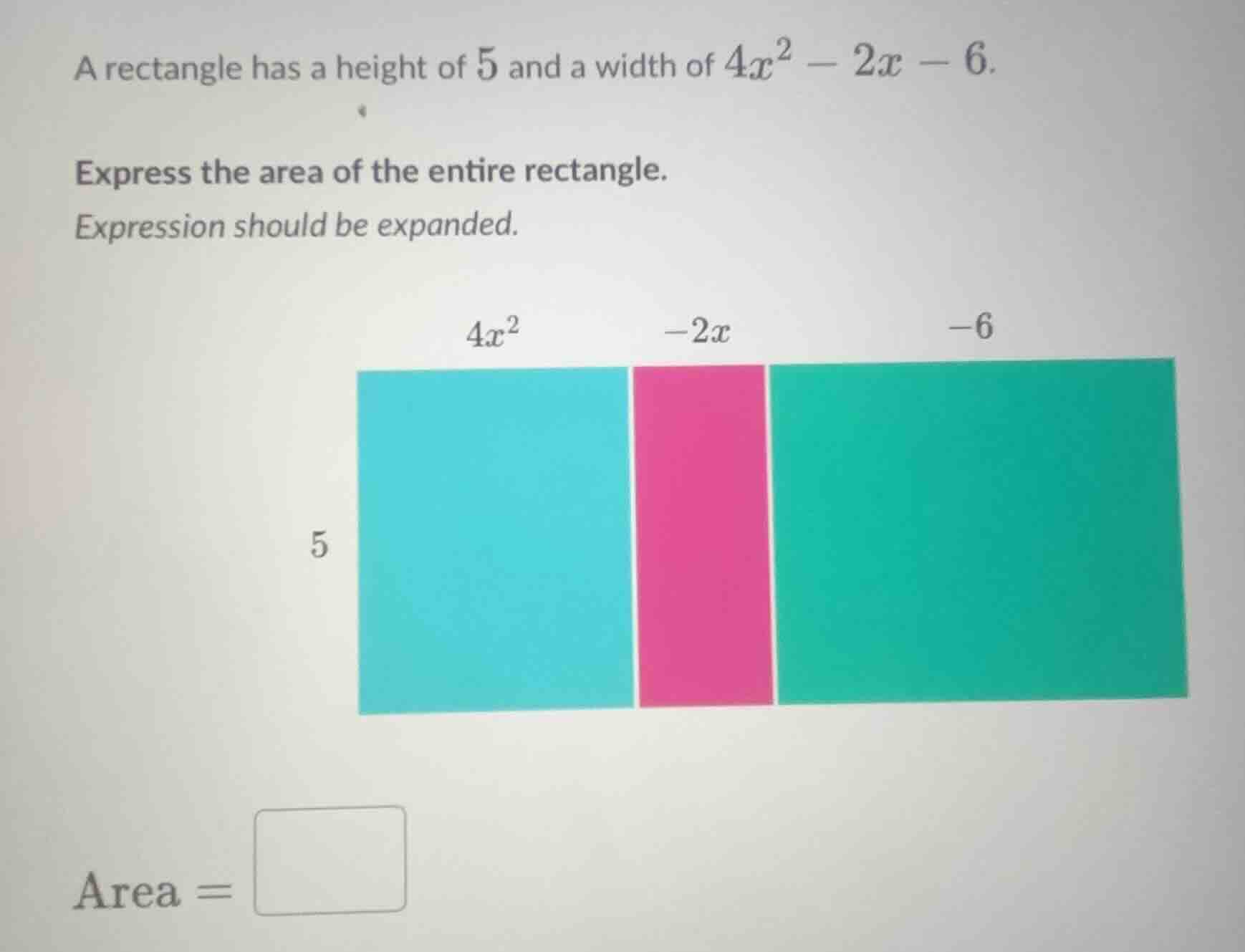 a rectangle has a height of 5 and a width of $4x^2 - 2x - 6$. express t…