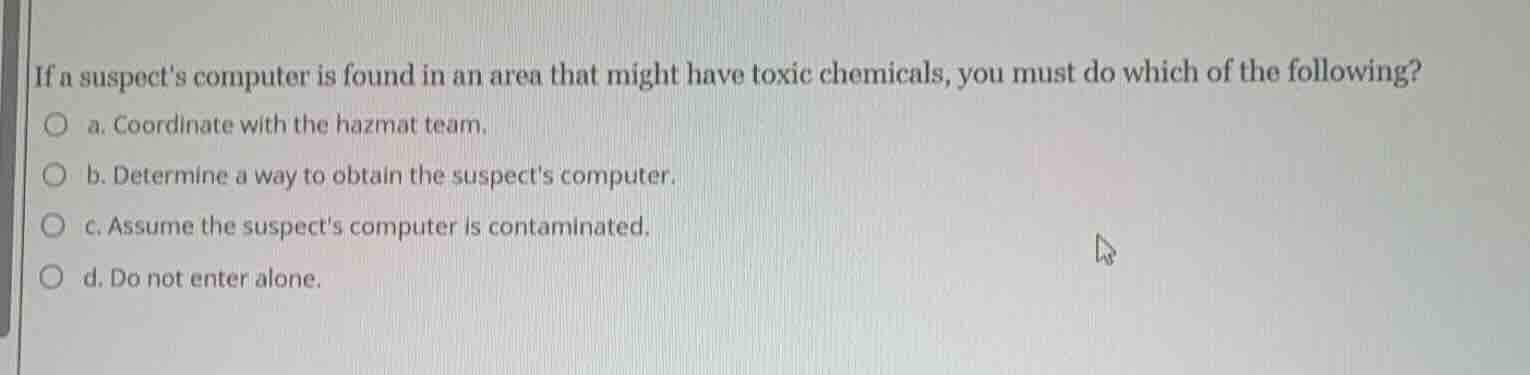 if a suspects computer is found in an area that might have toxic chemic…