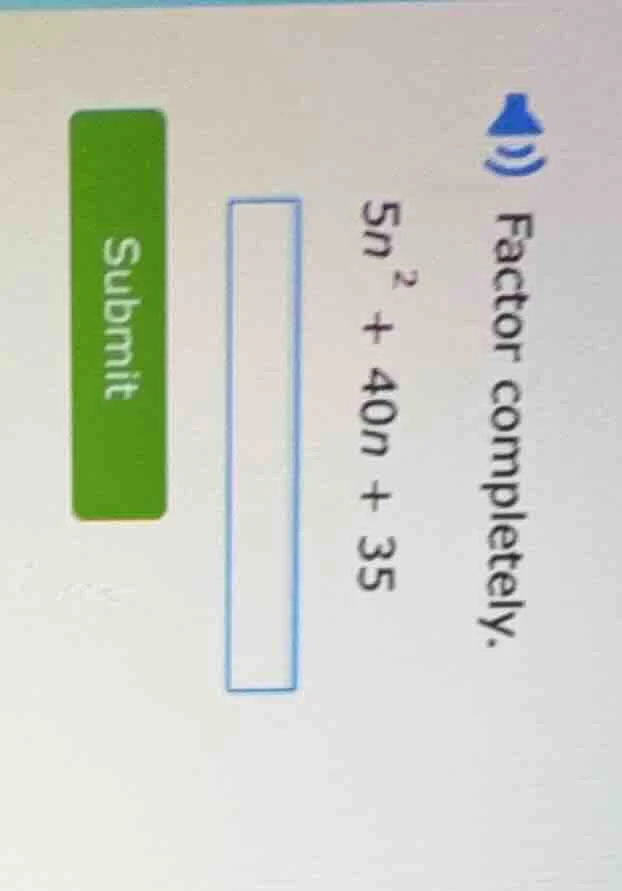 factor completely. $5n^2 + 40n + 35$