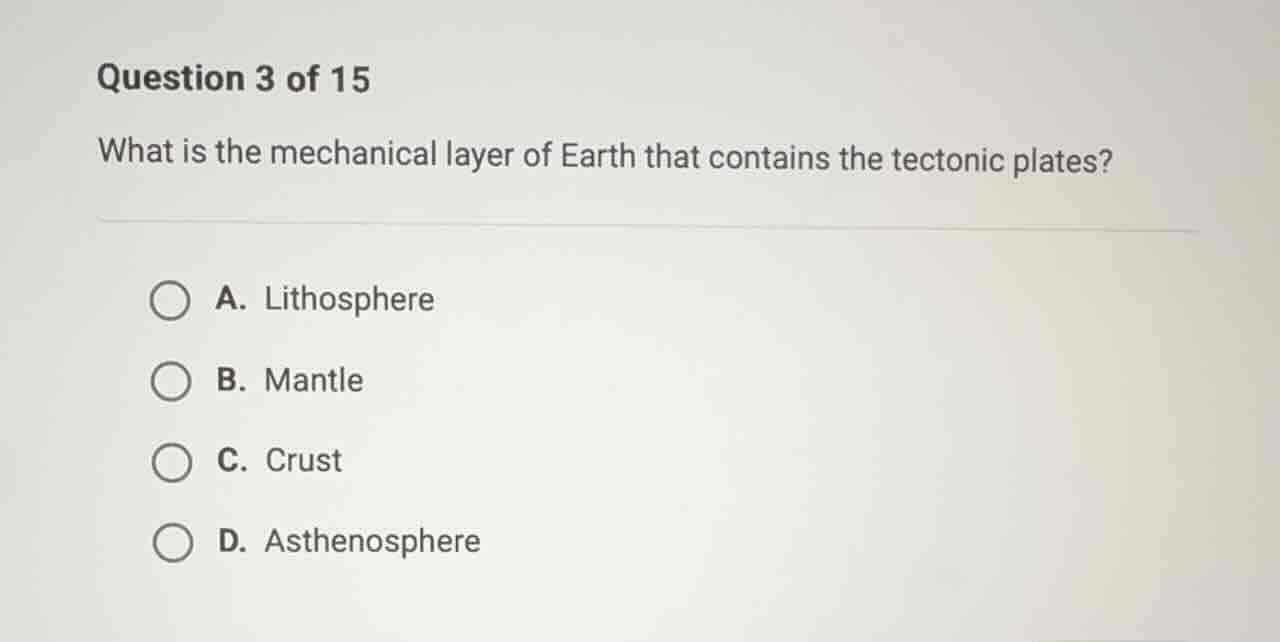 question 3 of 15 what is the mechanical layer of earth that contains th…