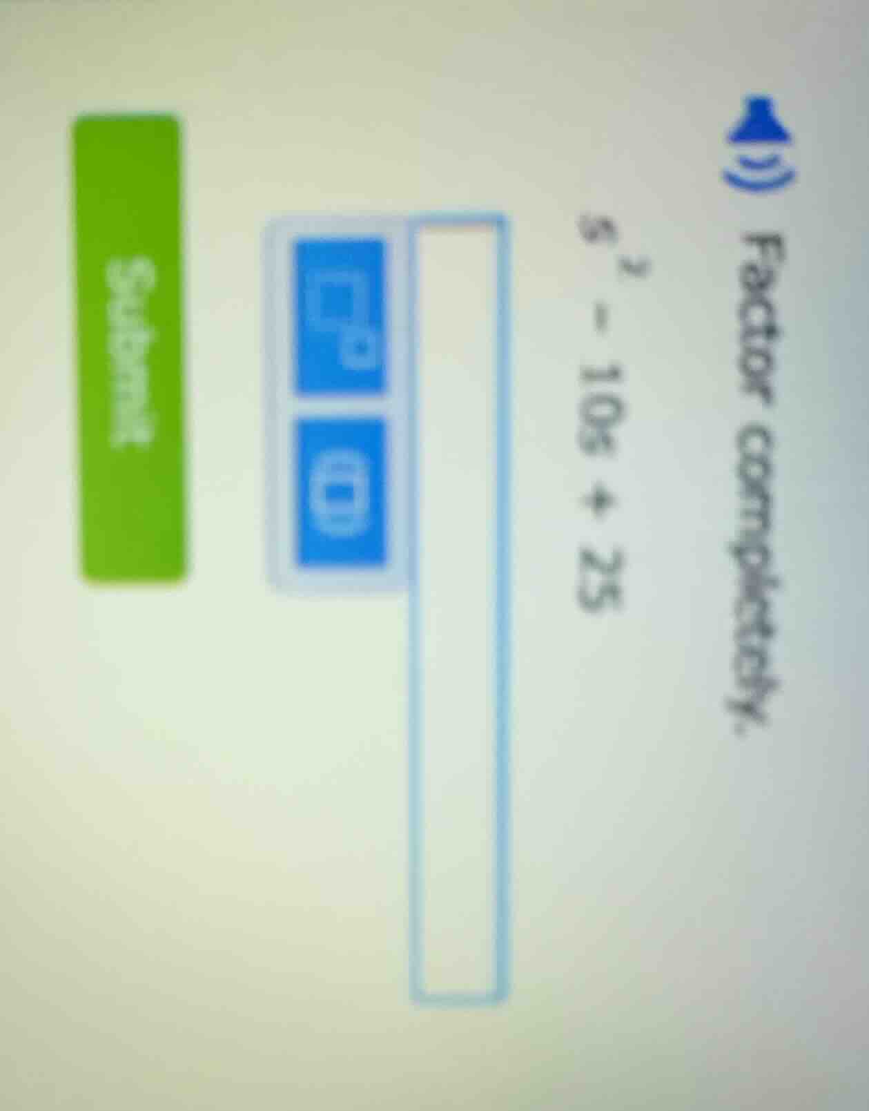 factor completely. $s^2 - 10s + 25$