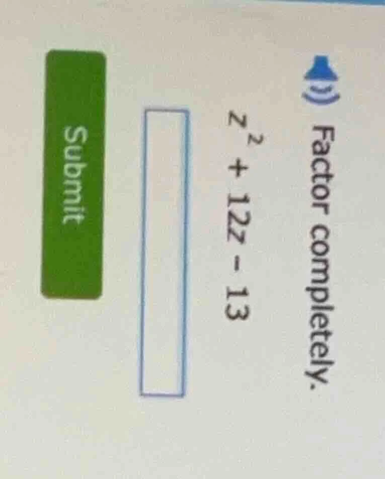 factor completely. $z^2 + 12z - 13$